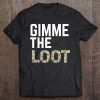 Gimme The Loot Hip-Hop Streetwear Money Tee