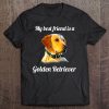 Golden Retriever Shirt My Best Friend Is A Golden Retriever Tee