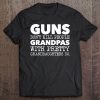 Guns Don't Kill People Grandpas Do Tee