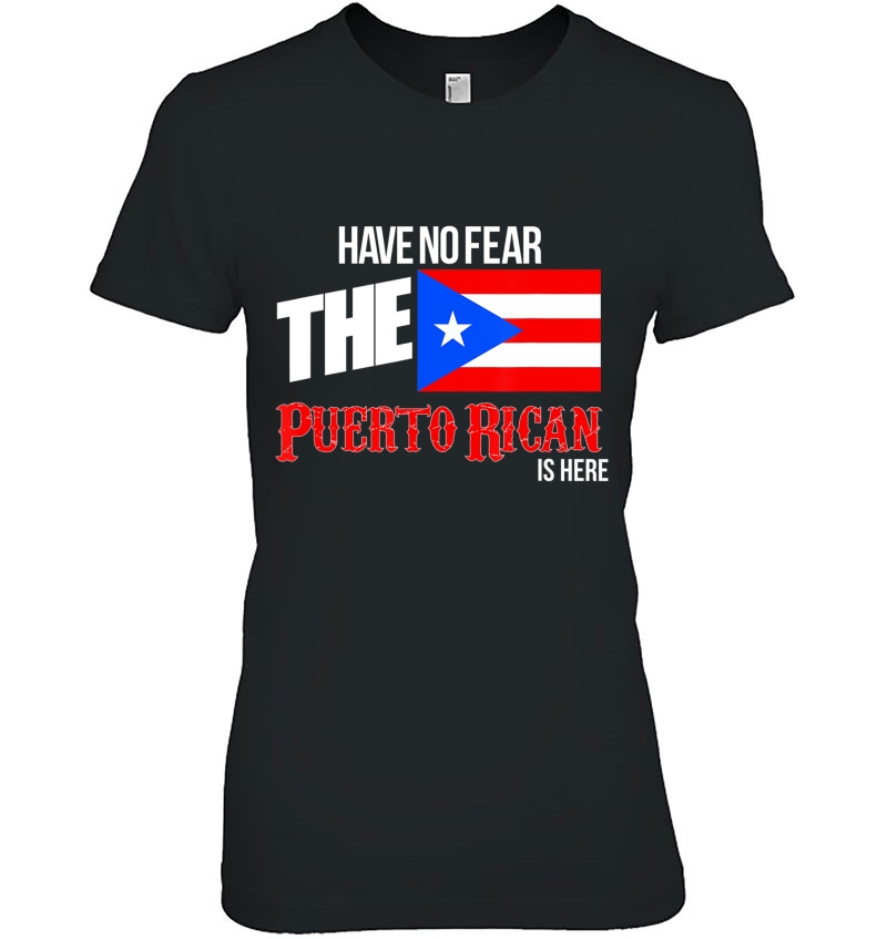 Have No Fear The Puerto Rican Is Here Proud Boricua Hoodie