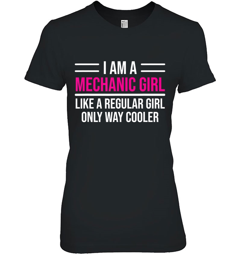 I Am A Mechanic Girl Funny Female Mechanic Tee Gift Hoodie