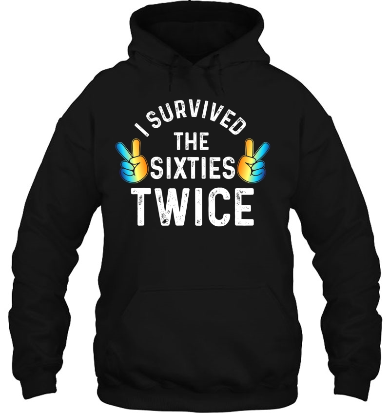 I Survived The Sixties Twice Hoodie