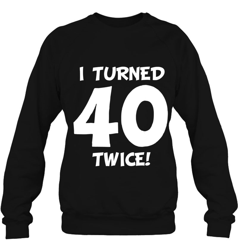 I Turned 40 Twice! Funny 80Th Birthday Mugs