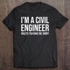 I'm A Civil Engineer Unless You Make Me Angry Funny Tee