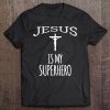 Jesus Is My Superhero Christian Religion Church Tee