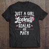 Just A Girl Who Loves Koalas And Math Gift Women Tee