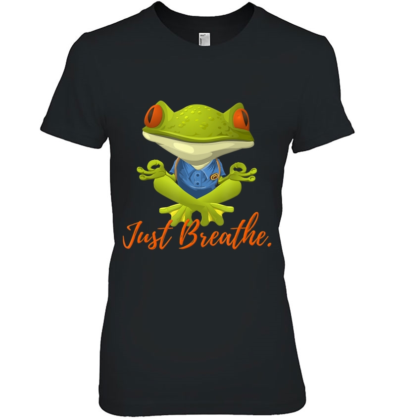 Just Breathe Funny Meditation And Yoga Inspired Frog Ladies Tee