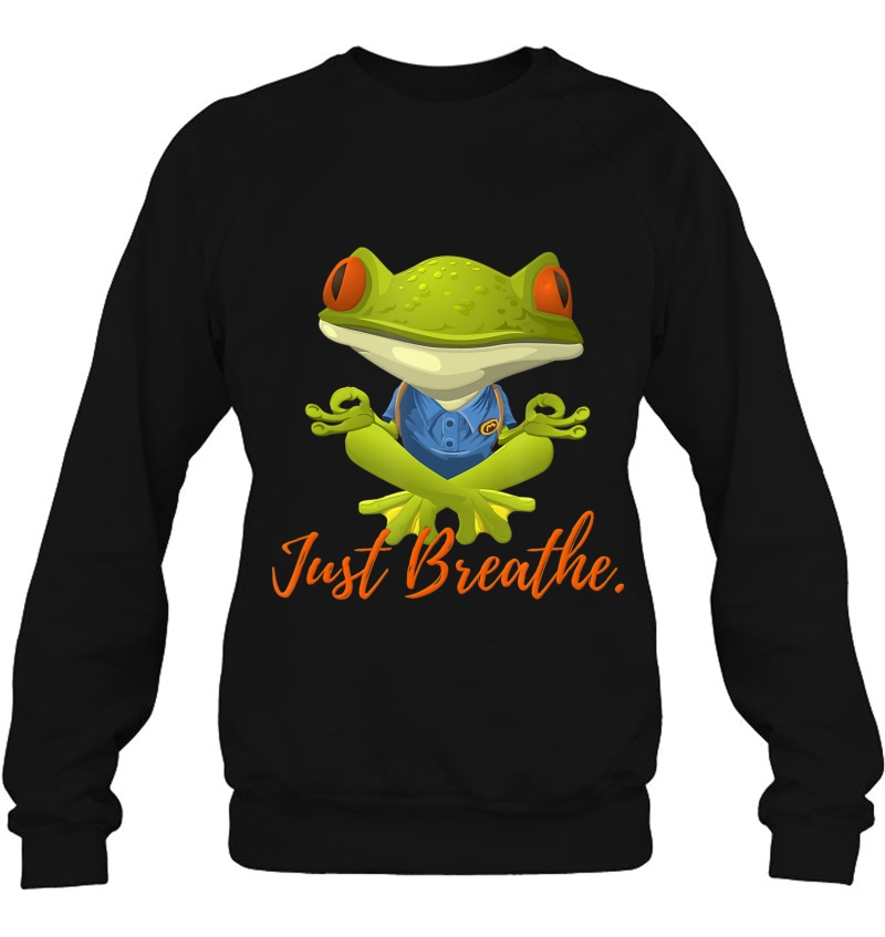 Just Breathe Funny Meditation And Yoga Inspired Frog Sweatshirt
