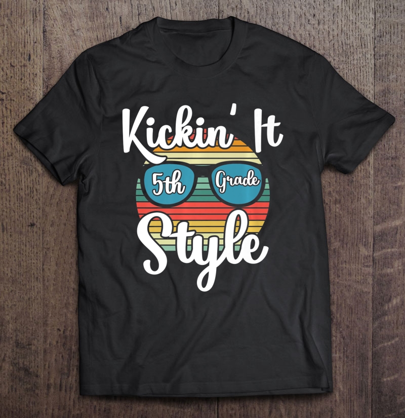 Kickin' It 5Th Grade Style Back To School Elementary Teacher Premium Shirt