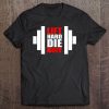 Lift Hard Die Buff Weightlifting Squad Slogan Deadlift Quote Tank Top Tee