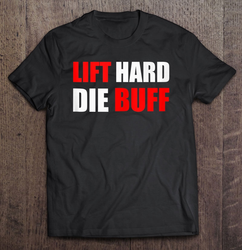 Lift Hard Die Buff Weightlifting Workout Quote Squad Slogan Tank Top Shirt