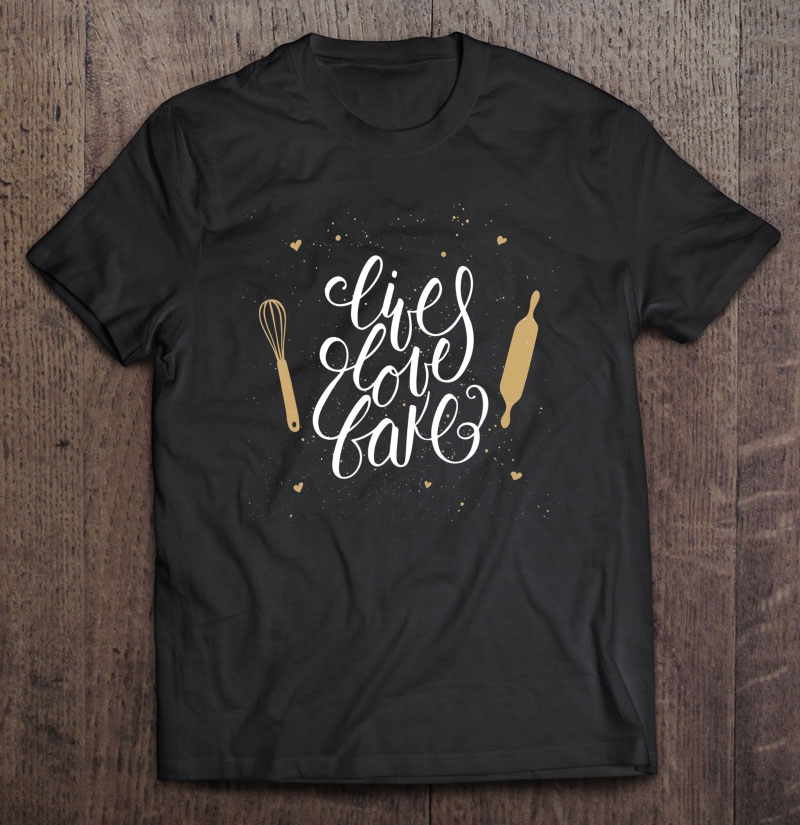 Live Love Bake Funny Baking Pastry Lover Gift Shirt