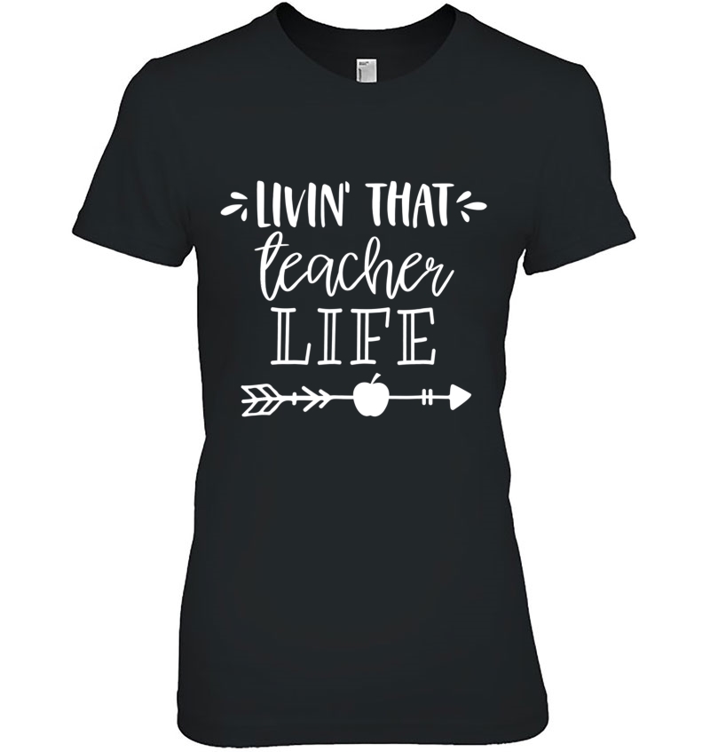 Livin That Teacher Life For Men Women Back To School Ladies Tee