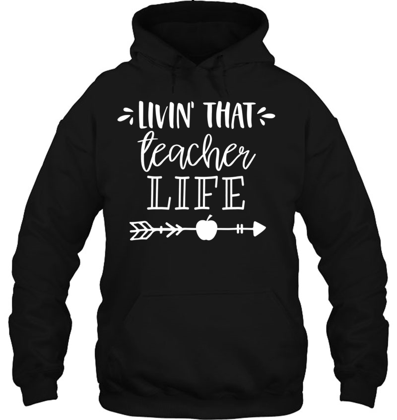 Livin That Teacher Life For Men Women Back To School Hoodie