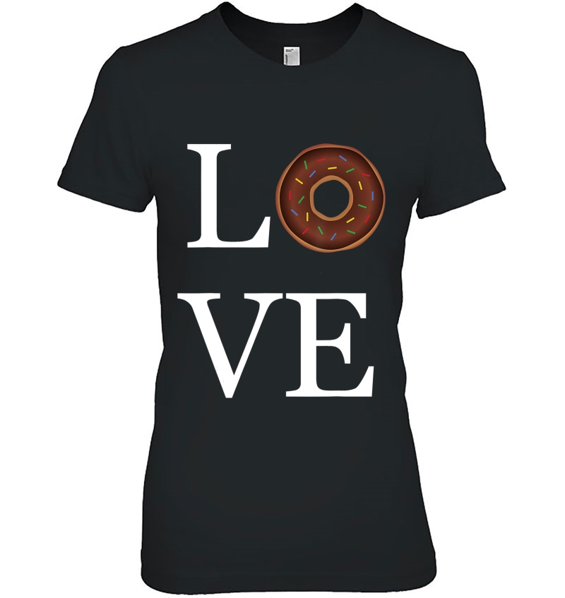 Love Donut, I Love Donuts Graphic Tee Shirt Hoodie