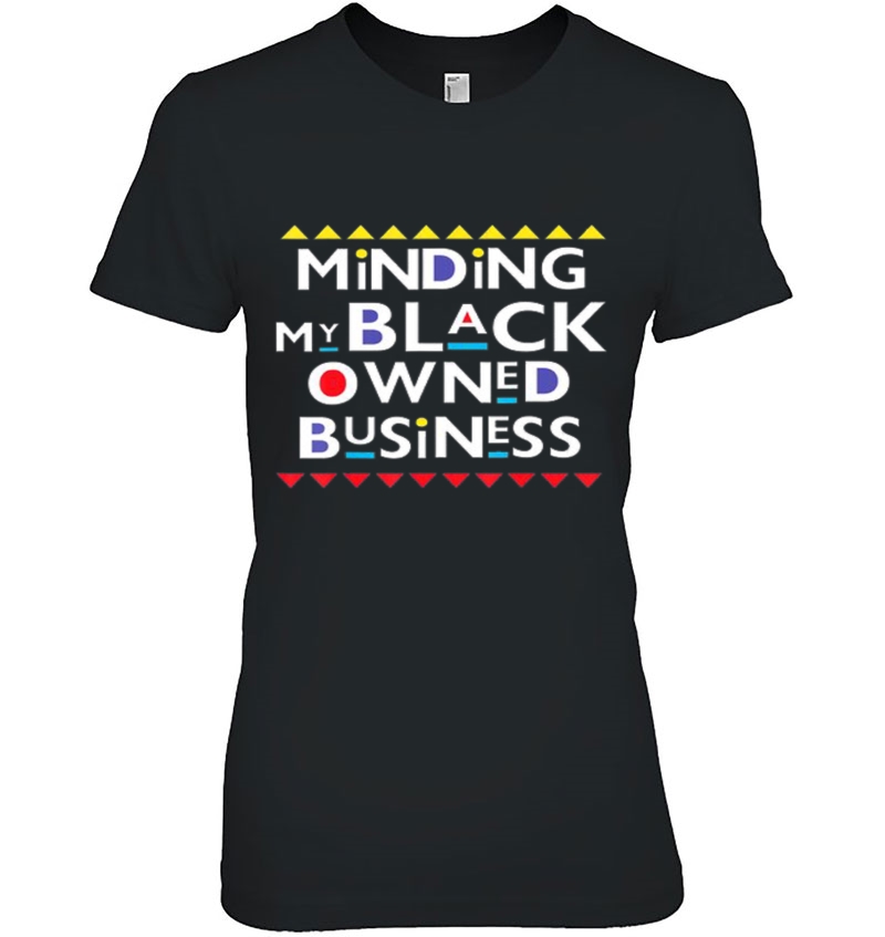 Melanin Minding My Black Owned Business Cute Funny Ladies Tee