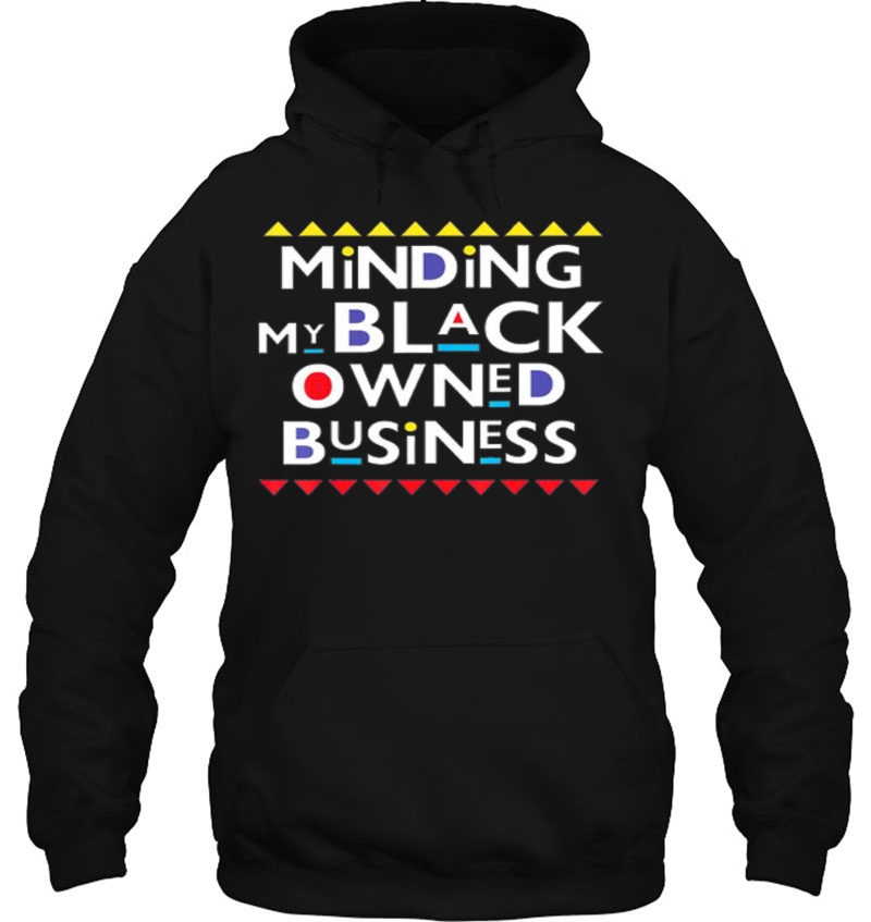 Melanin Minding My Black Owned Business Cute Funny Hoodie