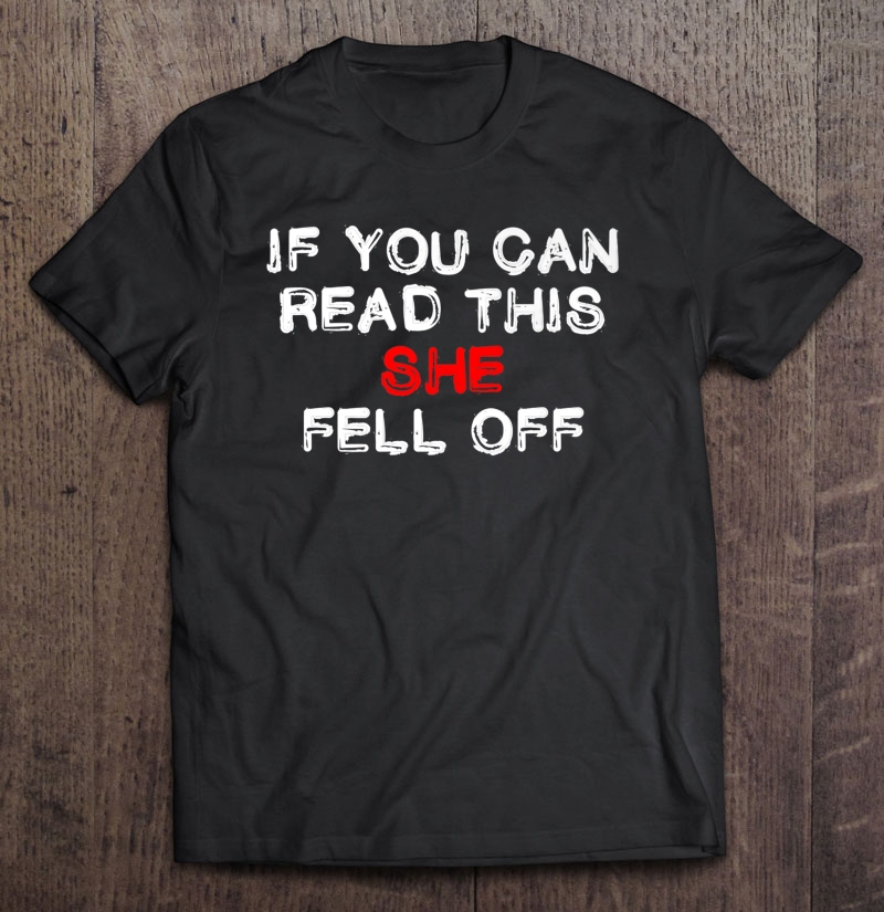 Mens Funny Biker - If You Can Read This She Fell Off Shirt