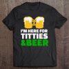 Mens Here For Tit-Ties Beer, St Patricks Day Lucky Shamrock Drink Tee