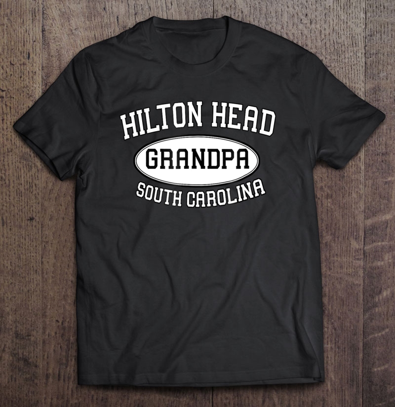 Mens Hilton Head South Carolina Grandpa Shirt Gift For Grandpas Shirt