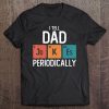 Mens I Tell Dad Jokes Periodically Funny Fathers Day Chemical Tee