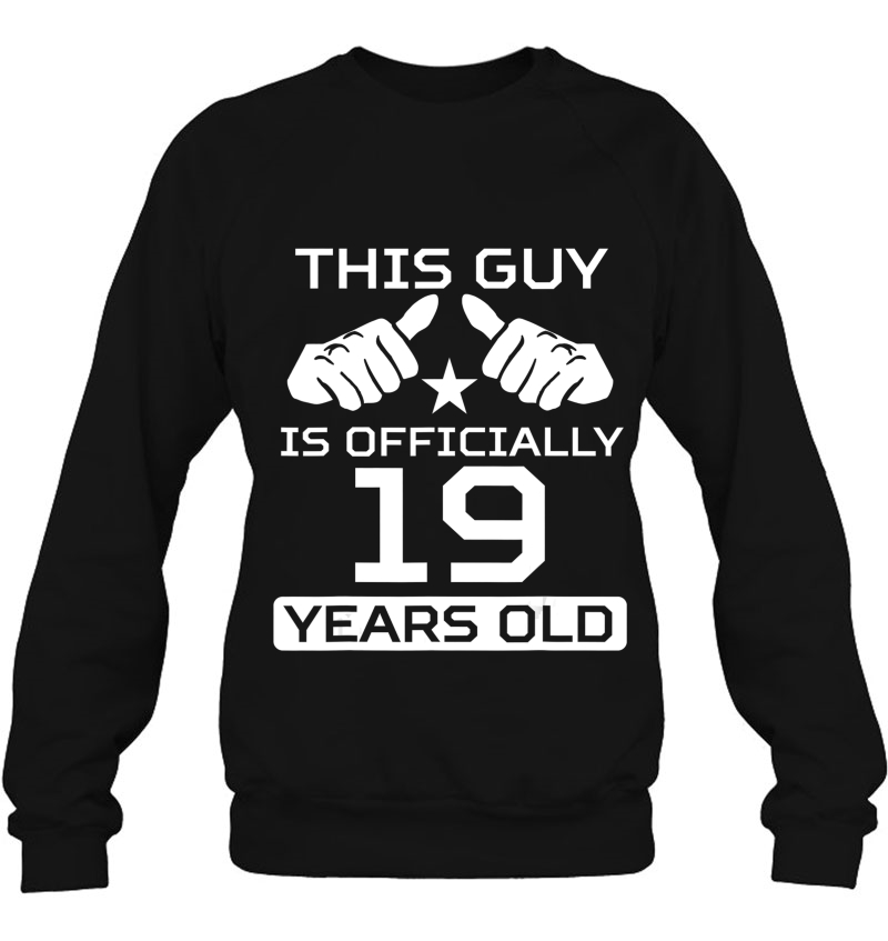 Mens This Guy Is Officially 19 Years Old 19Th Birthday Sweatshirt