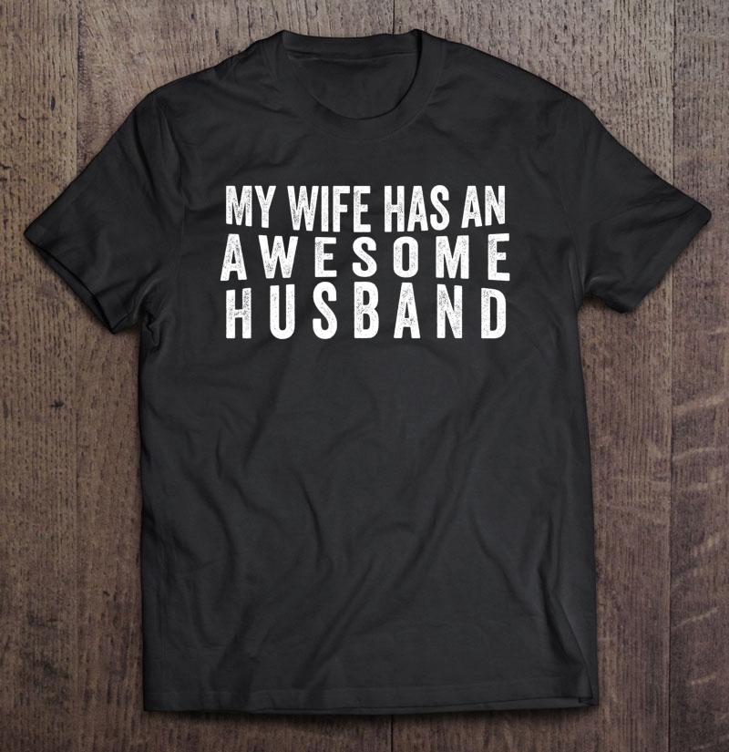 My Wife Has An Awesome Husband