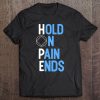 Na Symbol Hold On Pain Ends Men Women Gift Tee