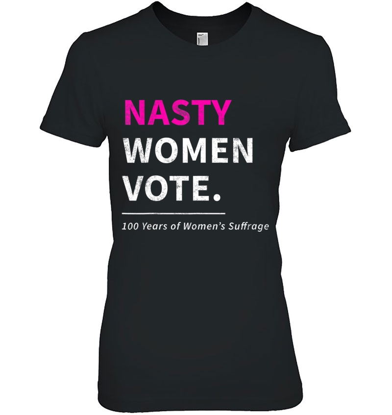 Nasty Women Vote Suffrage Centennial 19Th Amendment Hoodie