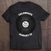 National Vinyl Record Day Celebrate August 12 Tee