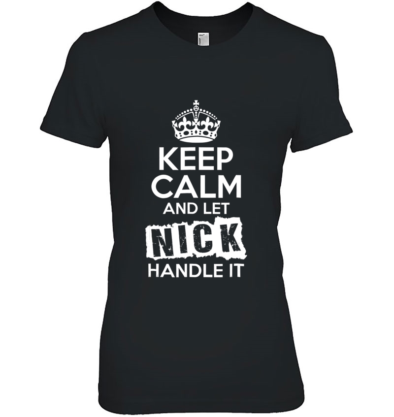 Nick Keep Calm And Let Nick Handle It Hoodie