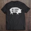 No Farms No Food, Pig Farmer Livestock Farming Tee