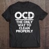 Ocd Obsessive Cleaning Disorder Sarcastic House Cleaning Tee Tee