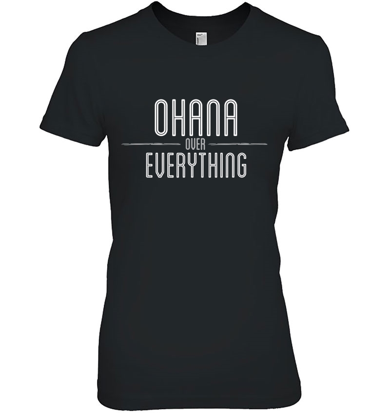 Ohana Family Over Everything Funny Hawaii Island Ladies Tee