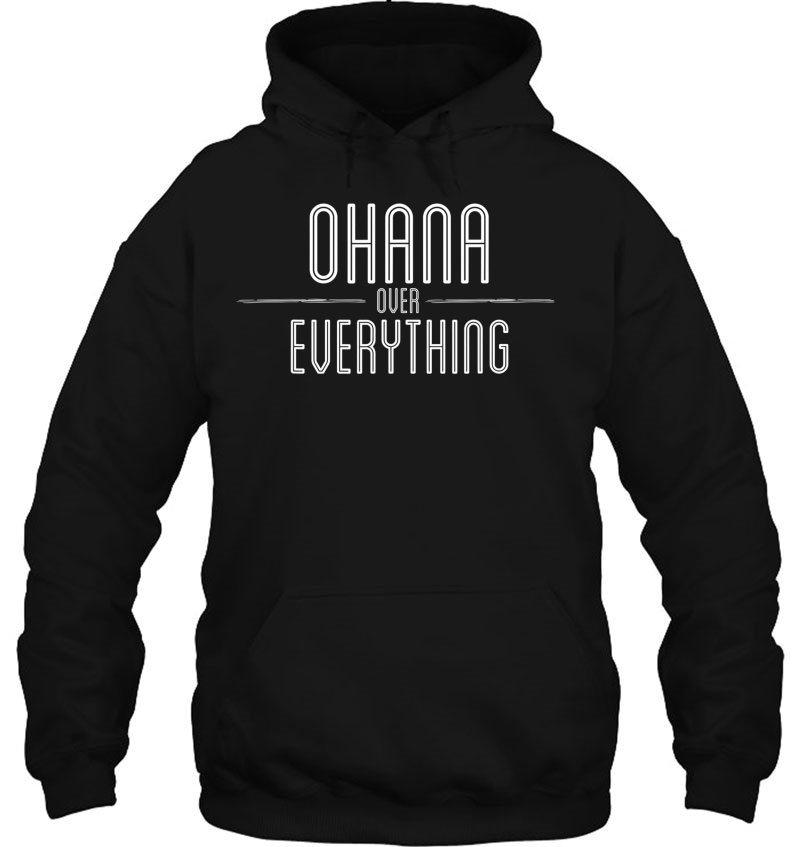 Ohana Family Over Everything Funny Hawaii Island Hoodie