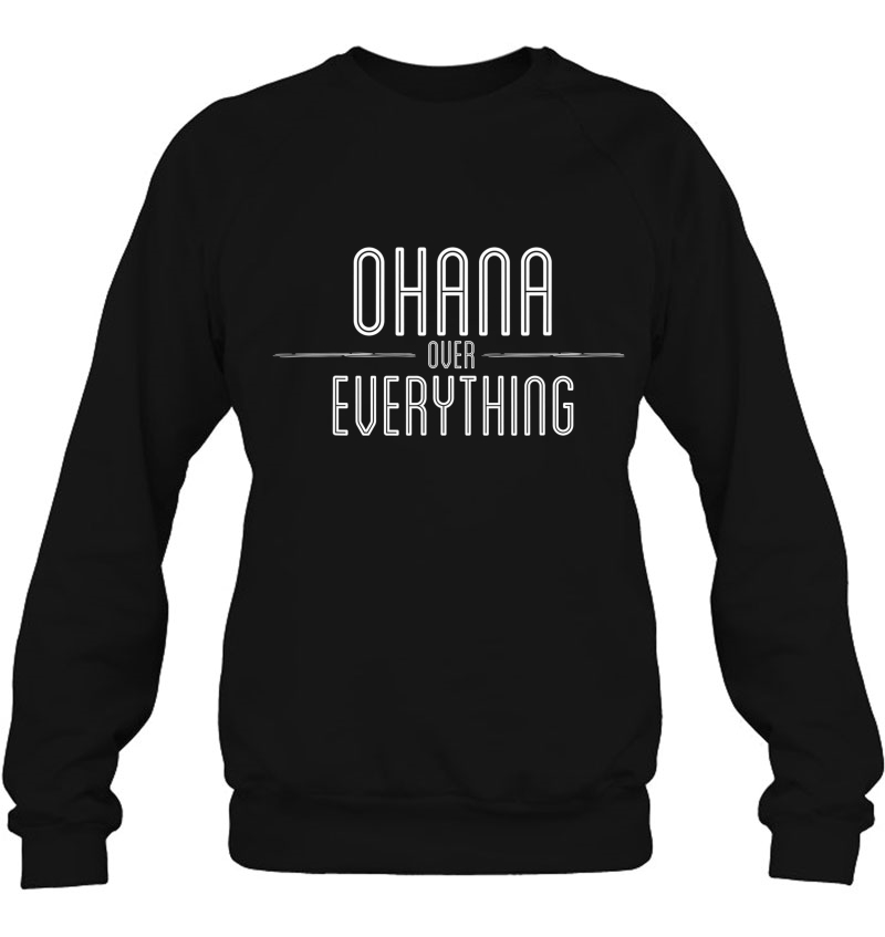 Ohana Family Over Everything Funny Hawaii Island Sweatshirt