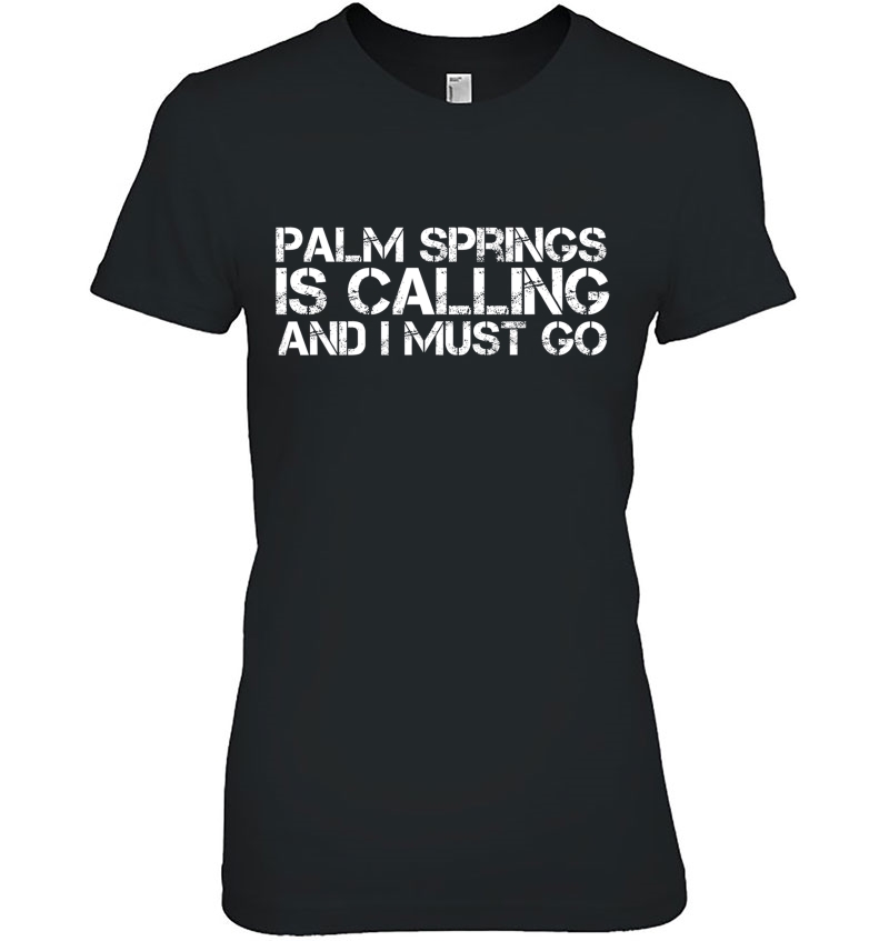 Palm Springs Ca California Funny City Trip Home Usa Gift Ladies Tee