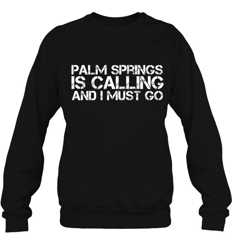Palm Springs Ca California Funny City Trip Home Usa Gift Sweatshirt