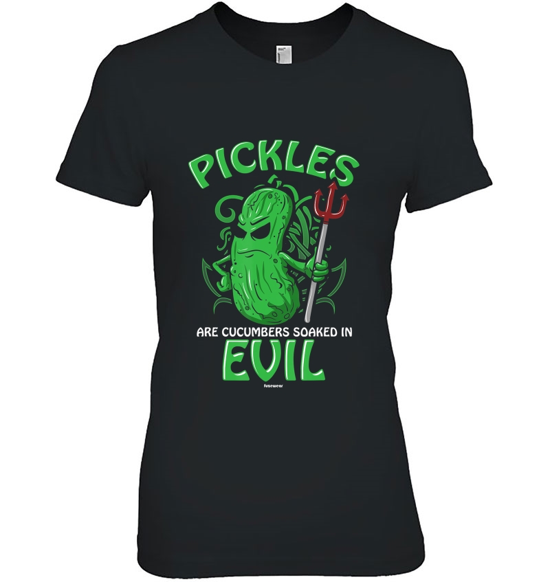 Pickles Are Cucumbers Soaked In Evil Ladies Tee