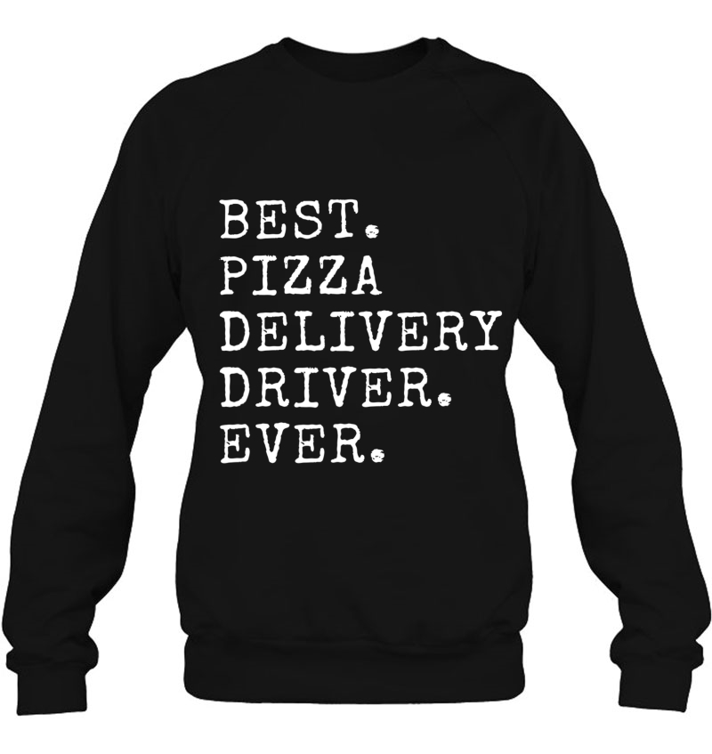 Pizza Delivery Driver Funny Shirt Sweatshirt
