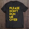 Please Don't Run Me Over Tshirt Back Side Design Yellow Font Tee