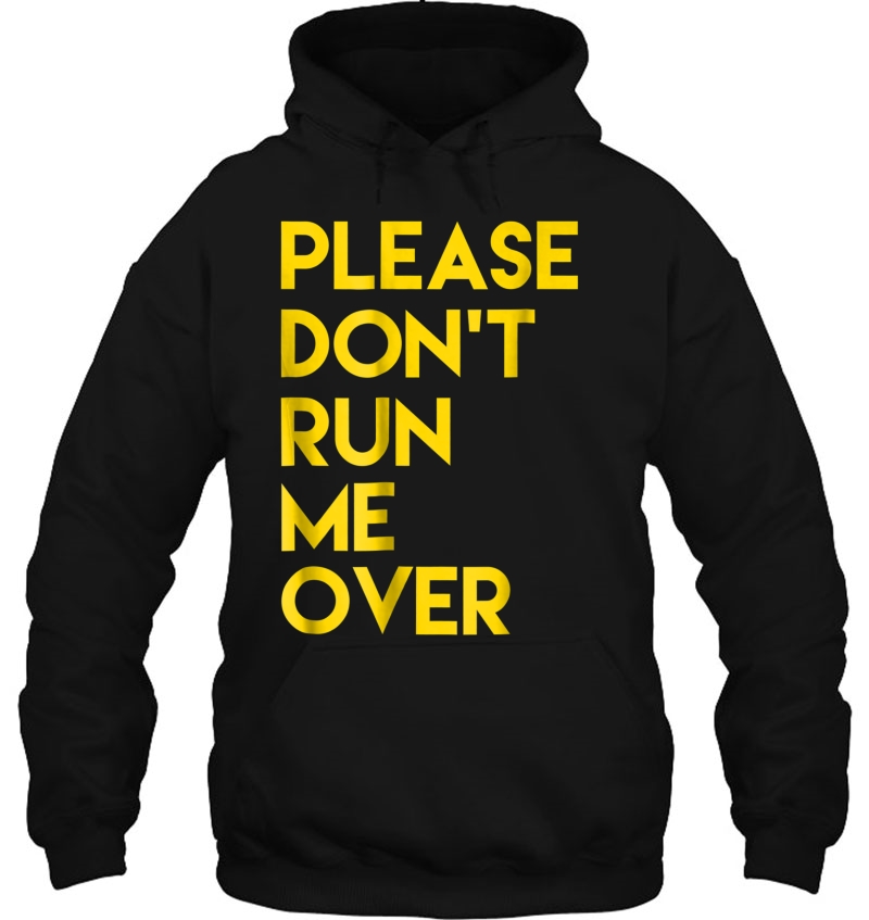 Please Don't Run Me Over Tshirt Back Side Design Yellow Font Mugs