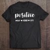 Positive Mind Positive Vibes Positive Life Motivational Gift Tee