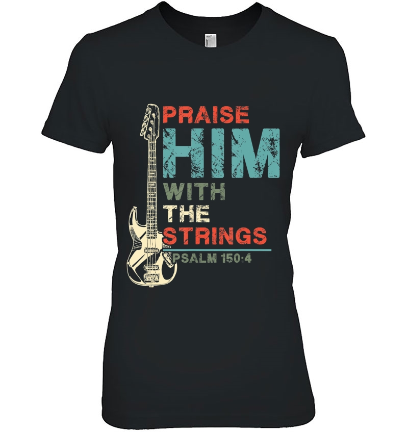 Praise Him With Strings Shirt Psalm 150 4 Christian Guitar Ladies Tee