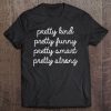 Pretty Kind Pretty Funny Pretty Smart Pretty Strong Mom Gift Premium Tee