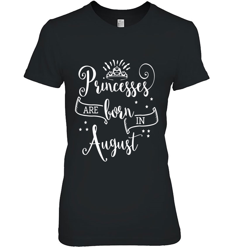 Princesses Are Born In August Hoodie