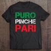 Puro Pinche Pari. Funny Mexican Shirts - Mexican Gift Tee