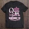 Queens Are Born On September 1St Funny Birthday Tee