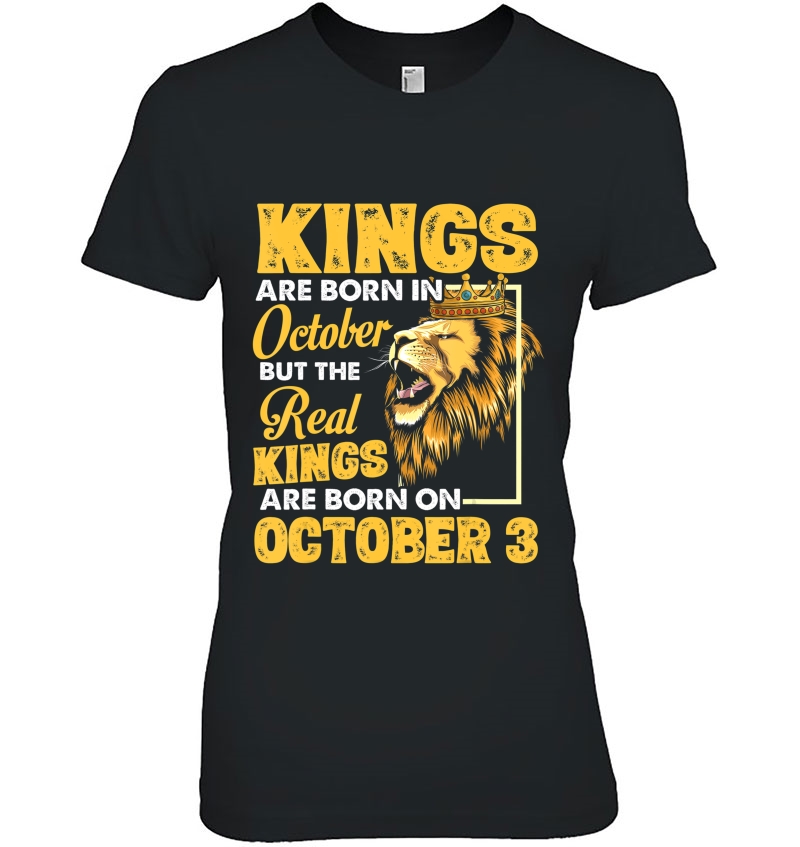 Real Kings Are Born On October 3 I Am A Real King Of Mine Ladies Tee