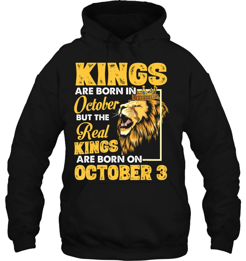 Real Kings Are Born On October 3 I Am A Real King Of Mine Hoodie